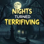 When Ordinary Nights Turned Terrifying horror story